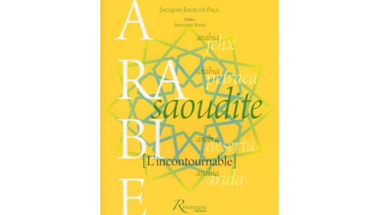 Arabie saoudite. L'incontournable Jacques-Jocelyn Paul, Riveneuve éditions