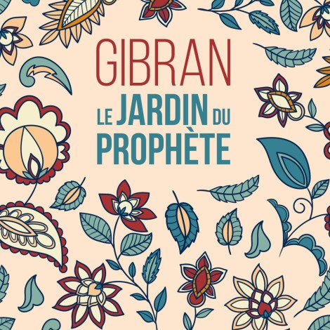 Gibran, "Le Jardin du prophète"